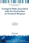 Ecological Risks Associated with the Destruction of Chemical Weapons: Proceedings of the NATO Arw on Ecological Risks Associated with the Destruction