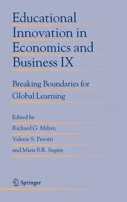 Educational Innovation in Economics and Business IX: Breaking Boundaries for Global Learning (2004)