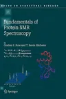 Fundamentals of Protein NMR Spectroscopy (2006)