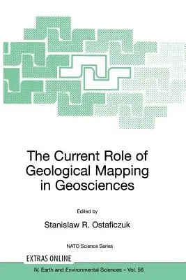 The Current Role of Geological Mapping in Geosciences: Proceedings of the NATO Advanced Research Workshop on Innovative Applications of GIS in Geological