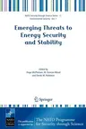 Emerging Threats to Energy Security and Stability: Proceedings of the NATO Advanced Research Workshop on Emerging Threats to Energy Security and Stabi