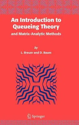 An Introduction to Queueing Theory: And Matrix-Analytic Methods (2005)