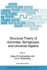 Structural Theory of Automata, Semigroups, and Universal Algebra: Proceedings of the NATO Advanced Study Institute on Structural Theory of Automata, S