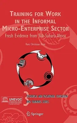 Training for Work in the Informal Micro-Enterprise Sector: Fresh Evidence from Sub-Sahara Africa (2006)