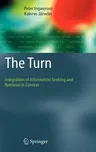 The Turn: Integration of Information Seeking and Retrieval in Context (2005)