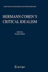 Hermann Cohen's Critical Idealism (2005)