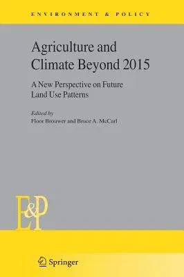 Agriculture and Climate Beyond 2015: A New Perspective on Future Land Use Patterns (2006)