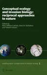 Conceptual Ecology and Invasion Biology: Reciprocal Approaches to Nature (2006)