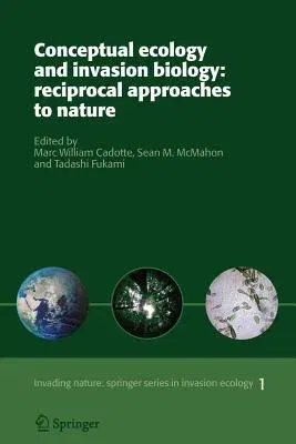 Conceptual Ecology and Invasion Biology: Reciprocal Approaches to Nature (2006)