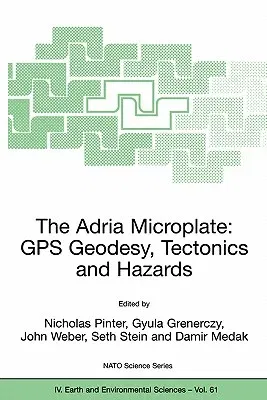 The Adria Microplate: GPS Geodesy, Tectonics and Hazards (2006)