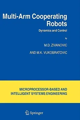 Multi-Arm Cooperating Robots: Dynamics and Control (2006)