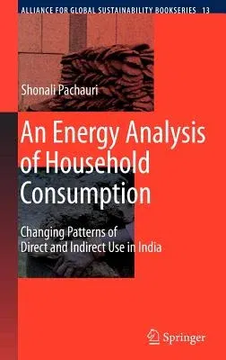 An Energy Analysis of Household Consumption: Changing Patterns of Direct and Indirect Use in India (2007)