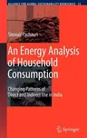 An Energy Analysis of Household Consumption: Changing Patterns of Direct and Indirect Use in India (2007)