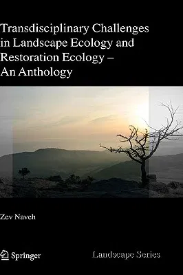 Transdisciplinary Challenges in Landscape Ecology and Restoration Ecology - An Anthology (2007)