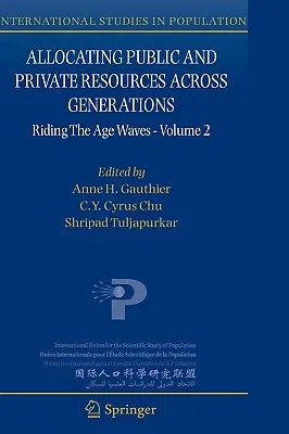 Allocating Public and Private Resources Across Generations: Riding the Age Waves - Volume 2 (2007)