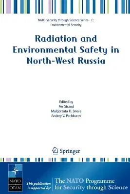 Radiation and Environmental Safety in North-West Russia: Use of Impact Assessments and Risk Estimation (2006)