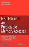 Fast, Efficient and Predictable Memory Accesses: Optimization Algorithms for Memory Architecture Aware Compilation (2006)