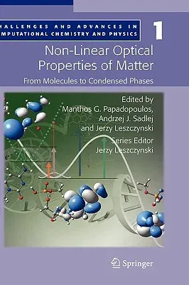 Non-Linear Optical Properties of Matter: From Molecules to Condensed Phases (2006)