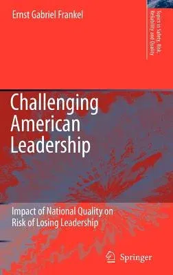 Challenging American Leadership: Impact of National Quality on Risk of Losing Leadership (2006)