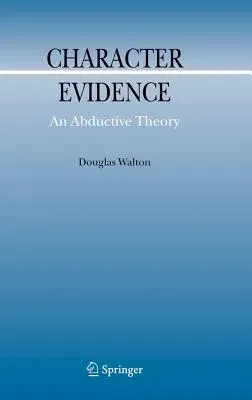 Character Evidence: An Abductive Theory (2006)