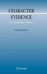 Character Evidence: An Abductive Theory (2006)