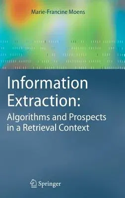 Information Extraction: Algorithms and Prospects in a Retrieval Context (2006)