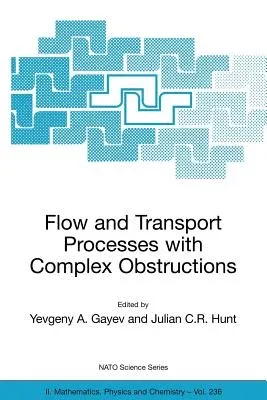 Flow and Transport Processes with Complex Obstructions: Applications to Cities, Vegetative Canopies and Industry (2007)