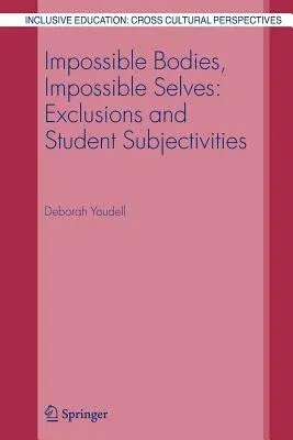 Impossible Bodies, Impossible Selves: Exclusions and Student Subjectivities (2006)