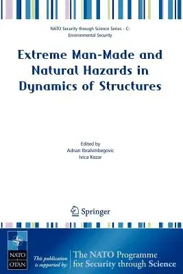 Extreme Man-Made and Natural Hazards in Dynamics of Structures (2007)