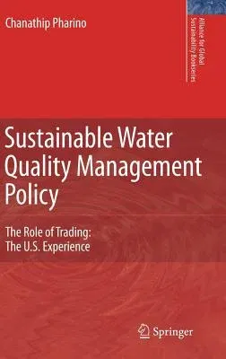 Sustainable Water Quality Management Policy: The Role of Trading: The U.S. Experience (2007)