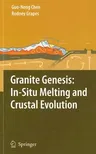 Granite Genesis: In-Situ Melting and Crustal Evolution (2007)