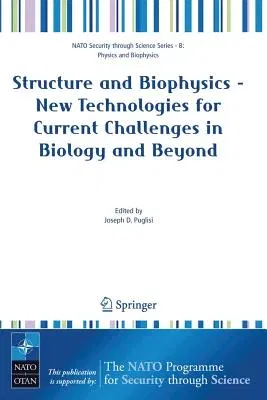 Structure and Biophysics - New Technologies for Current Challenges in Biology and Beyond (2007)