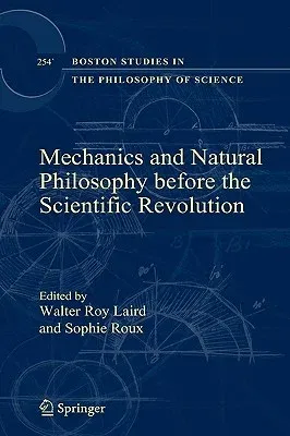 Mechanics and Natural Philosophy Before the Scientific Revolution (2008)