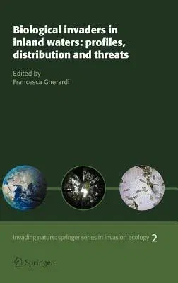 Biological Invaders in Inland Waters: Profiles, Distribution, and Threats (2007)