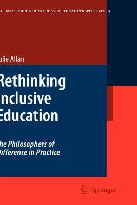 Rethinking Inclusive Education: The Philosophers of Difference in Practice