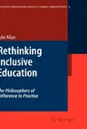 Rethinking Inclusive Education: The Philosophers of Difference in Practice