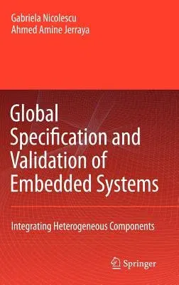 Global Specification and Validation of Embedded Systems: Integrating Heterogeneous Components (2007)