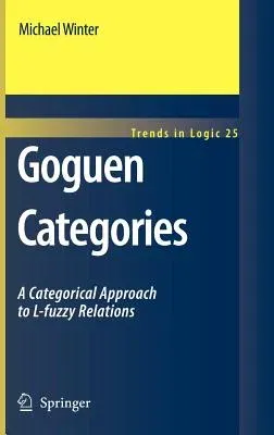 Goguen Categories: A Categorical Approach to L-Fuzzy Relations (2007)