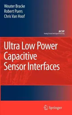 Ultra Low Power Capacitive Sensor Interfaces (2007)