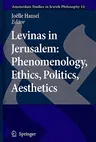 Levinas in Jerusalem: Phenomenology, Ethics, Politics, Aesthetics (2009)