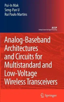 Analog-Baseband Architectures and Circuits for Multistandard and Low-Voltage Wireless Transceivers (2007)