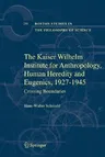 The Kaiser Wilhelm Institute for Anthropology, Human Heredity and Eugenics, 1927-1945: Crossing Boundaries (2008)