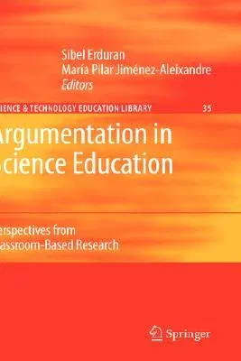 Argumentation in Science Education: Perspectives from Classroom-Based Research (2007)