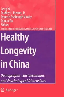 Healthy Longevity in China: Demographic, Socioeconomic, and Psychological Dimensions (2008)