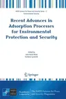 Recent Advances in Adsorption Processes for Environmental Protection and Security (2008)