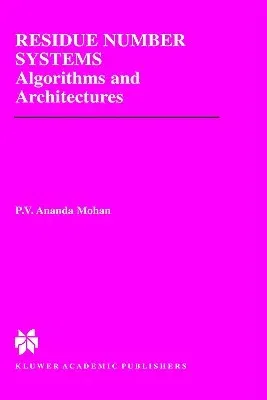 Residue Number Systems: Algorithms and Architectures (2002)