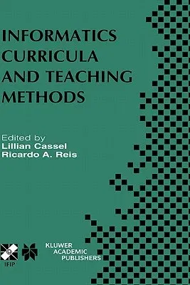 Informatics Curricula and Teaching Methods: Ifip Tc3 / Wg3.2 Conference on Informatics Curricula, Teaching Methods and Best Practice (Ictem 2002) July