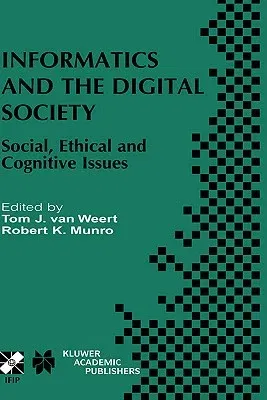 Informatics and the Digital Society: Social, Ethical and Cognitive Issues (2003)