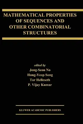 Mathematical Properties of Sequences and Other Combinatorial Structures (2003)