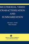 Multimodal Video Characterization and Summarization (2005)